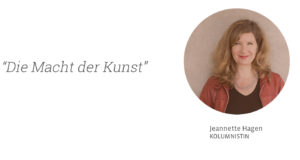 Die Macht der Kunst. Jeannette Hagen für Kunstleben Berlin