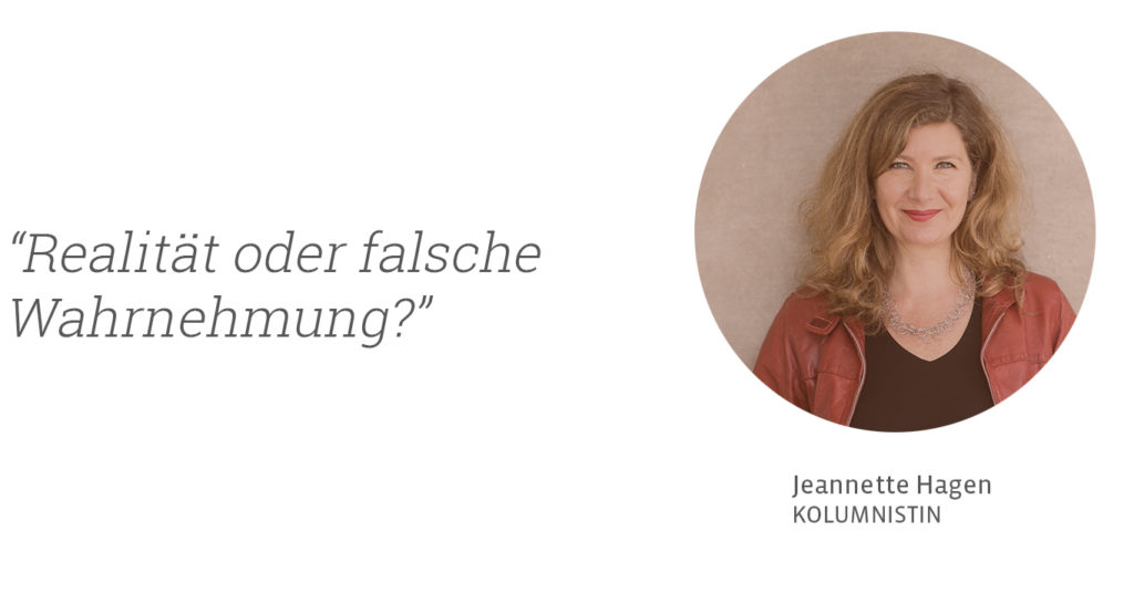 Realität oder falsche Wahrnehmung - Jeannette Hagen für Kunstleben Berlin