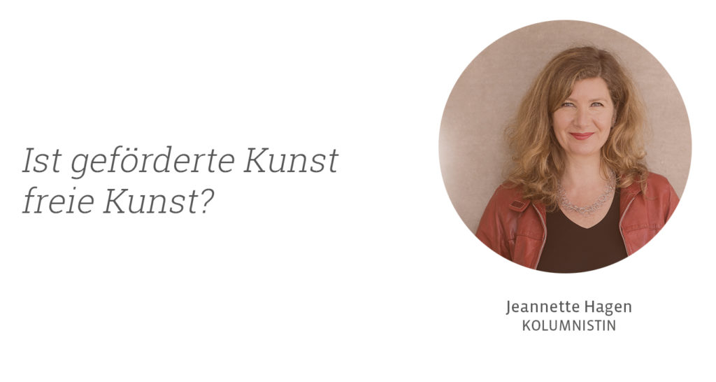 Geförderte Kunst - freie Kunst? Jeannette Hagen für Kunstleben Berlin