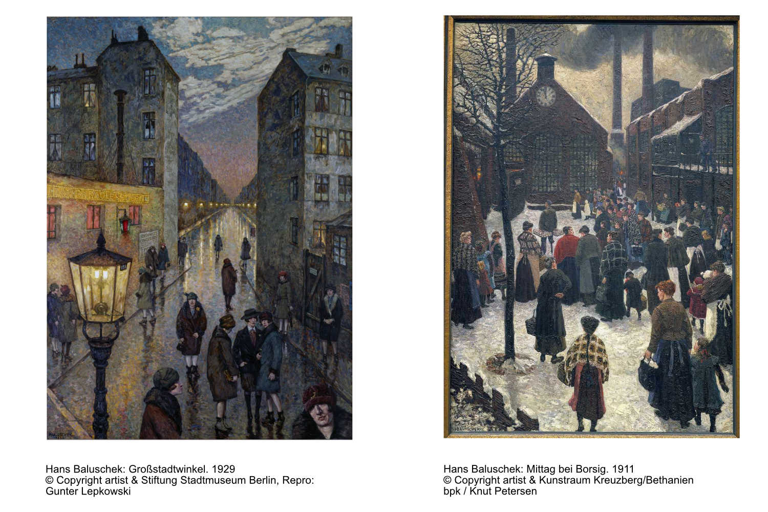 Hans Baluschek: Großstadtwinkel. 1929 © Copyright artist Stiftung Stadtmuseum Berlin. Hans Baluschek: Mittag bei Borsig. 1911  © Copyright artist Kunstraum Kreuzberg/Bethanien