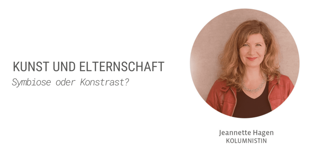 Kunst und Elternschaft_Jeannette Hagen