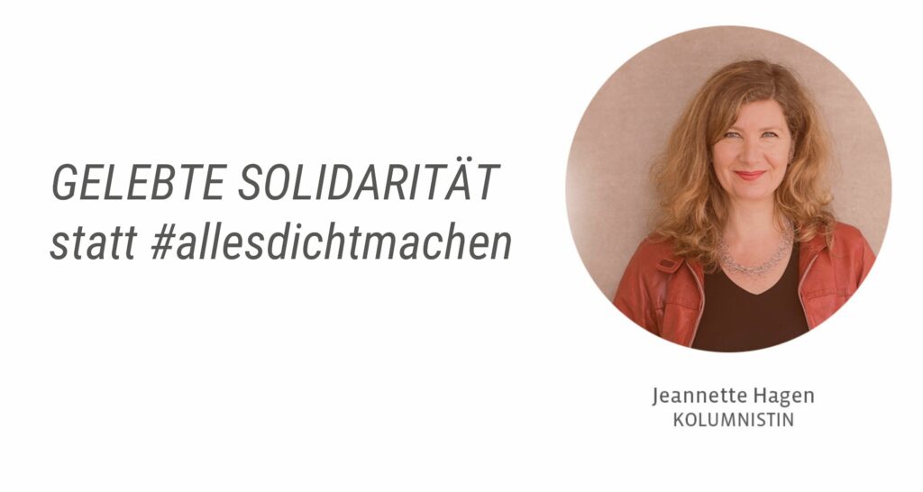 Gelebte Solidarität statt #allesdichtmachen