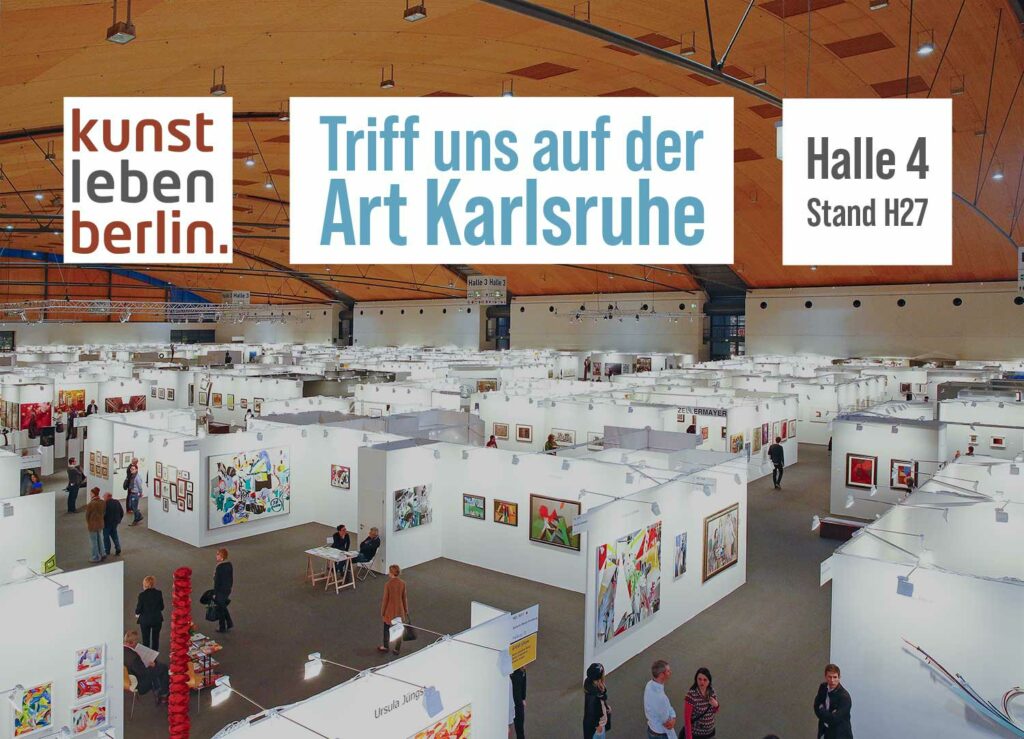 Kunstleben Berlin auf der Art Karlsruhe 2022