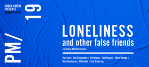PROJECT M/19 LONELINESS AND OTHER FALSE FRIENDS