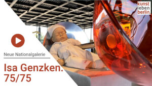 Video Isa Genzken neue Nationalgalerie Ausstellung Berlin