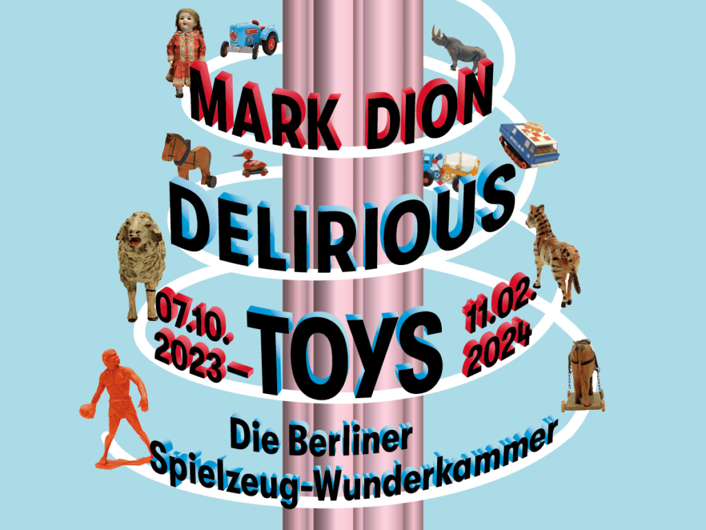Plakatmotiv der Ausstellung „Mark Dion. Delirious Toys I Die Berliner Spielzeug-Wunderkammer“ © Spielzeuge aus der Sammlung der Stiftung Stadtmuseum Berlin | Gestaltung: e o t. Berlin 