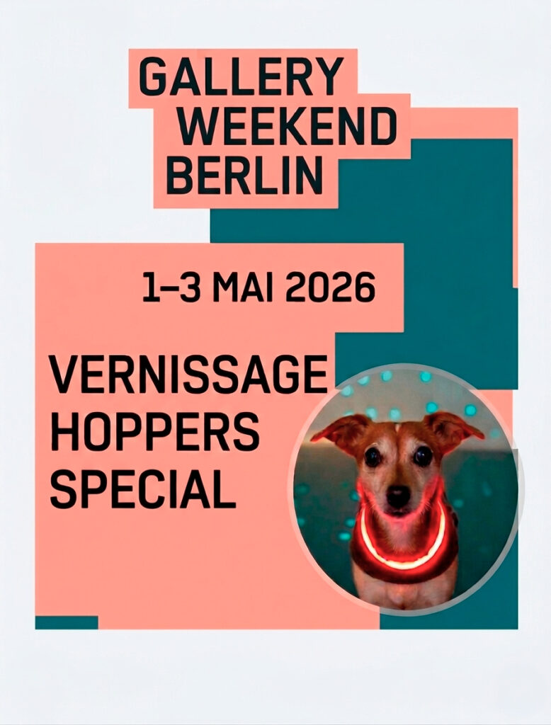Kunstleben Berlin Vernissage Hoppers Kolumne - Gallery Weekend Berlin 2026 Special