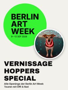 Vernissage Hoppers KW 37: Berlin Art Week Special mit Cettino, alle Openings der Berlin Art Week 9. bis 13. September 2026